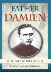 Father Damien de Veuster - Apostle to the Lepers