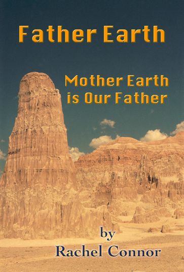 Father Earth: Mother Earth is Our Father - Rachel Connor