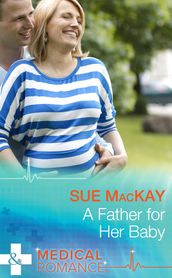A Father For Her Baby (Doctors to Daddies, Book 1) (Mills & Boon Medical)