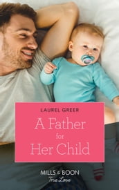A Father For Her Child (Mills & Boon True Love) (Sutter Creek, Montana, Book 2)