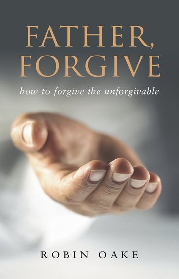 Father Forgive - Robin Oake