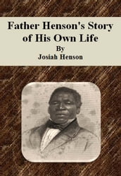 Father Henson s Story of His Own Life