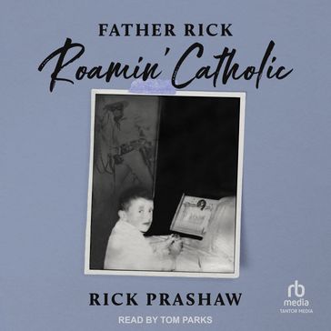 Father Rick Roamin' Catholic - Rick Prashaw