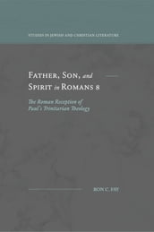 Father, Son, and Spirit in Romans 8