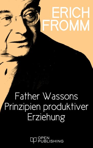 Father Wassons Prinzipien produktiver Erziehung - Erich Fromm