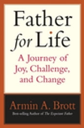 Father for Life: A Journey of Joy, Challenge, and Change