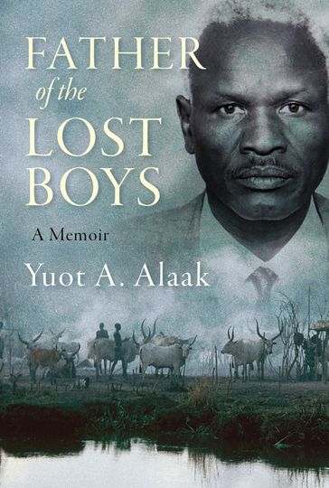 Father of the Lost Boys - Yuot A. Alaak