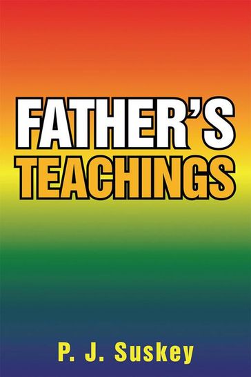 Father's Teachings - P. J. Suskey