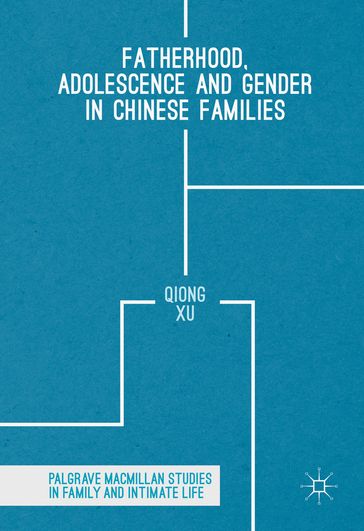 Fatherhood, Adolescence and Gender in Chinese Families - Qiong Xu