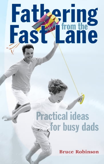 Fathering From the Fast Lane - Bruce Robinson