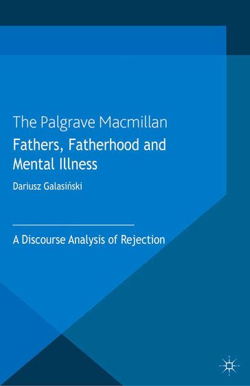 Fathers, Fatherhood and Mental Illness - Dariusz Galasinski