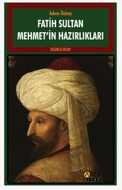 Fatih Sultan Mehmet in Hazrlklar