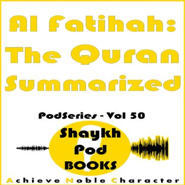 Al Fatihah - The Quran Summarized - ShaykhPod Books
