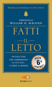 Fatti il letto. Piccole cose che cambiano la tua vita... e forse il mondo