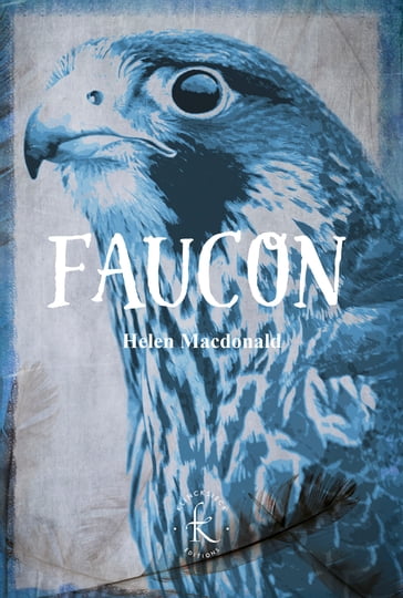 Faucons - Helen Macdonald