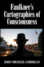 Faulkner s Cartographies of Consciousness