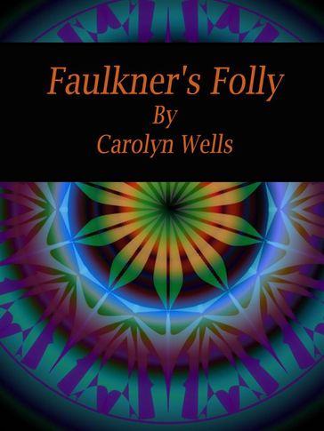 Faulkner's Folly - Carolyn Wells