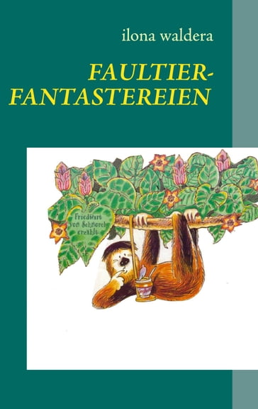 Faultierfantastereien - Ilona Waldera