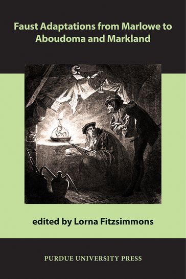 Faust Adaptations from Marlowe to Aboudoma and Markland - Lorna Fitzsimmons