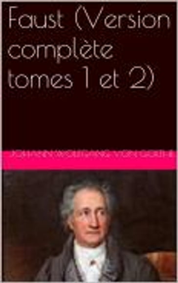 Faust (Version complète tomes 1 et 2) - Johann Wolfgang Von Goethe