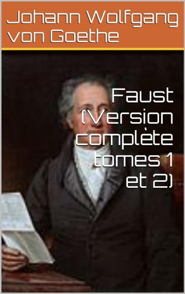 Faust (Version complète tomes 1 et 2) - Johann Wolfgang Von Goethe