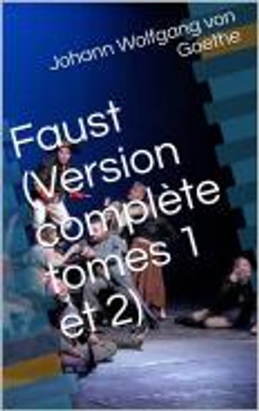 Faust (Version complète tomes 1 et 2) - Johann Wolfgang Von Goethe