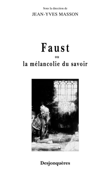 Faust ou la mélancolie du savoir - Jean-Yves Masson