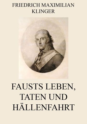 Fausts Leben, Taten und Höllenfahrt - Friedrich Maximilian Klinger