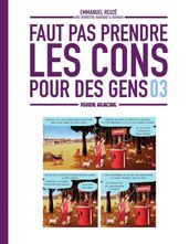 Faut Pas Prendre Les Cons Pour Des Gens - Tome 3