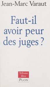 Faut-il avoir peur des juges ?