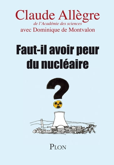 Faut-il avoir peur du nucléaire ? - Christian Allègre - Dominique de MONTVALON