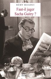 Faut-il juger Sacha Guitry ?