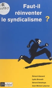 Faut-il réinventer le syndicalisme ?