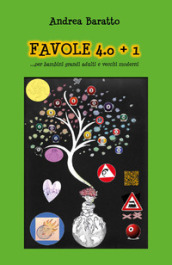 Favole 4.0+1... per bambini grandi adulti e vecchi moderni