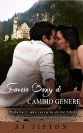 Favole Sexy di Cambio Genere Volume I: una raccolta di tre libri