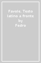 Favole. Testo latino a fronte