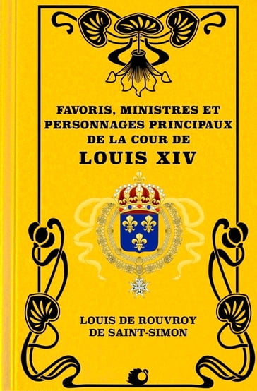 Favoris, Ministres et personnages principaux de la Cour de Louis XIV (Premium Ebook) - Louis de Rouvroy de Saint-Simon