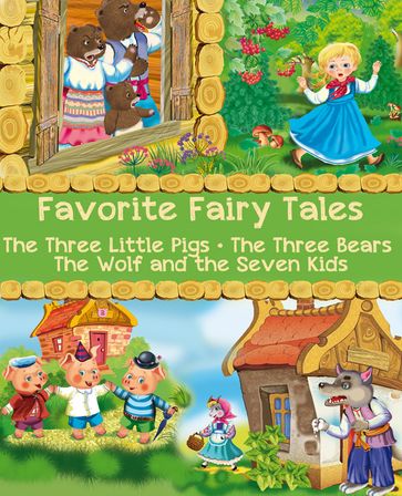 Favorite Fairy Tales (The Three Little Pigs, The Three Bears, The Wolf and the Seven Kids) - Joseph Jacobs - Jacob - Wilhelm Grimm - illustrated by Viktoriya Dunayeva