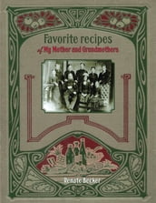 Favorite recipes of My Mother and Grandmothers