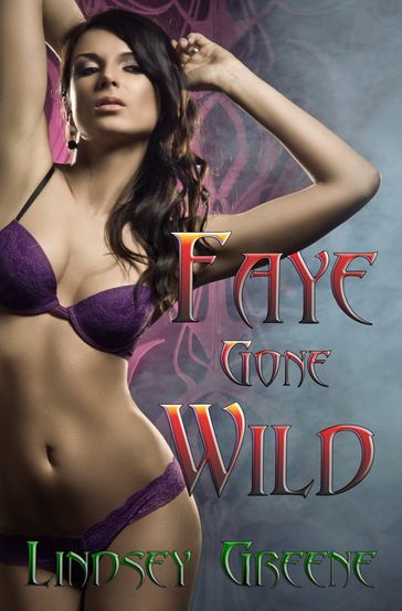 Faye Gone Wild - Lindsey Greene