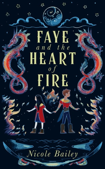 Faye and the Heart of Fire - Nicole Bailey
