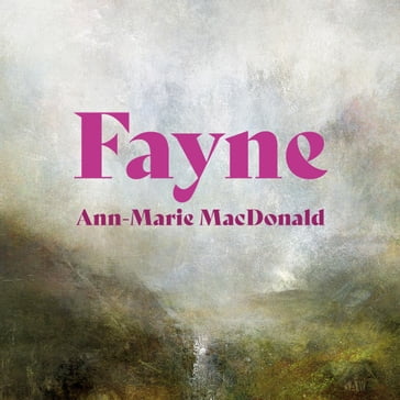 Fayne - Ann-Marie MacDonald