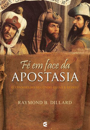 Fé em face da apostasia - Raymond B. Dillard