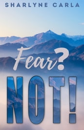 Fear? NOT!