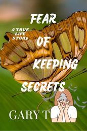Fear Of Keeping Secrets