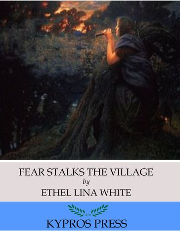 Fear Stalks the Village - Ethel Lina White
