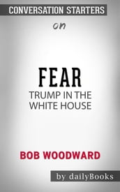 Fear: Trump in the White House by Bob Woodward Conversation Starters