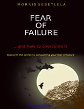 Fear of Failure: How to Overcome It