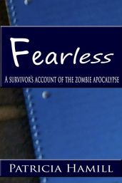 Fearless: A Survivor s Account of the Zombie Apocalypse