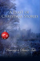 A Feast of Christmas Stories: Unwrap a Sussex Tale